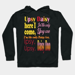 Upsy Daisy! Hoodie